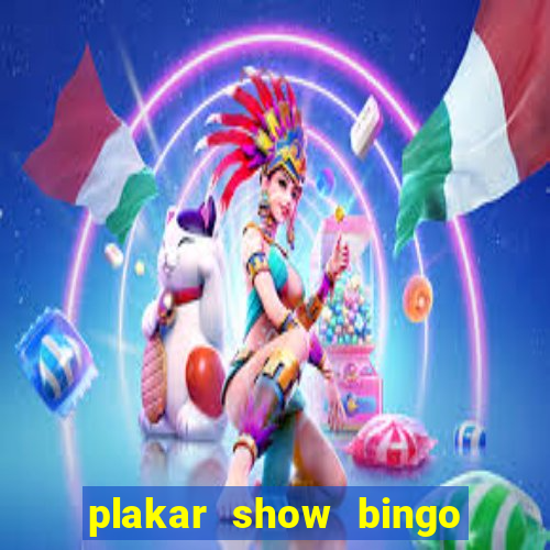 plakar show bingo ao vivo